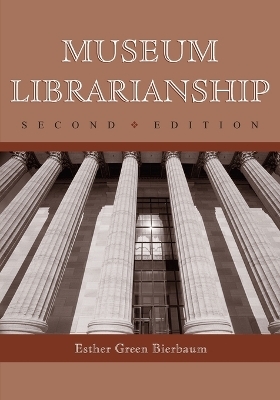 Museum Librarianship, 2d ed. - Esther Green Bierbaum