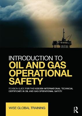 Introduction to Oil and Gas Operational Safety -  Wise Global Training Ltd