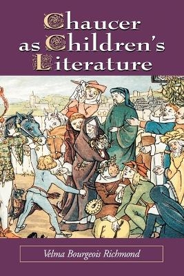Chaucer as Children's Literature - Velma Bourgeois Richmond