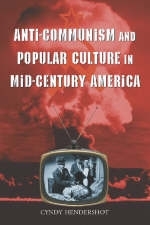 Anti-Communism and Popular Culture in Mid-Century America - Cyndy Hendershot