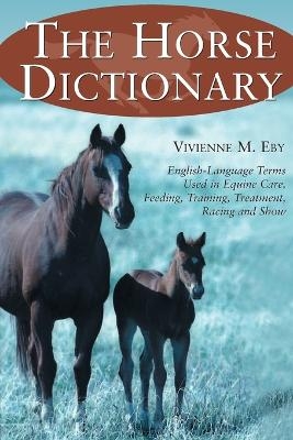 The Horse Dictionary - Vivienne M. Eby