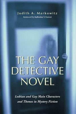 The Gay Detective Novel - Judith A. Markowitz