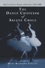 The Dance Criticism of Arlene Croce - Marc Raymond Strauss