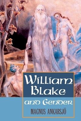 William Blake and Gender - Magnus Ankarsjö
