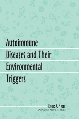 Autoimmune Diseases and Their Environmental Triggers - Elaine A. Moore