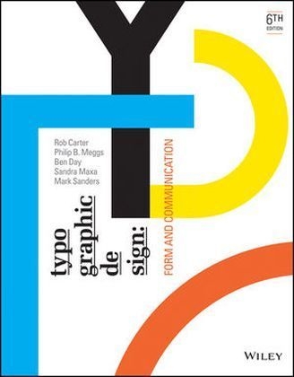Typographic Design - Rob Carter, Philip B. Meggs, Ben Day, Sandra Maxa, Mark Sanders