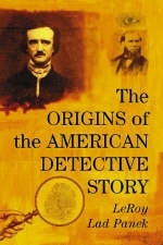 The Origins of the American Detective Story - LeRoy Lad Panek