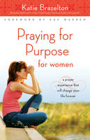 Praying for Purpose for Women -  Katherine Brazelton