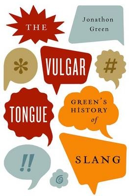 The Vulgar Tongue - Jonathon Green