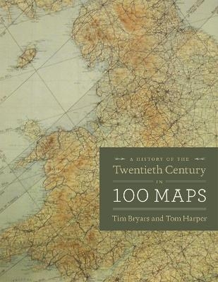 A History of the Twentieth Century in 100 Maps - Tim Bryars, Tom Harper