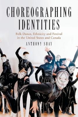 Choreographing Identities - Anthony Shay