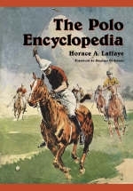 The Polo Enclyclopedia - Horace A. Laffaye