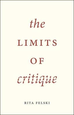 Limits of Critique -  Felski Rita Felski