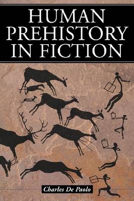 Human Prehistory in Fiction - Charles De Paolo