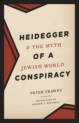 Heidegger and the Myth of a Jewish World Conspiracy -  Peter Trawny