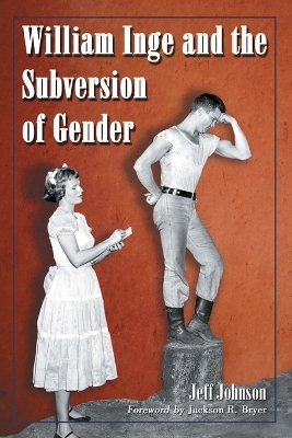 William Inge and the Subversion of Gender - Jeff Johnson