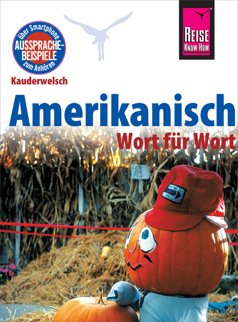 Amerikanisch - Wort für Wort: Kauderwelsch-Sprachführer von Reise Know-How - Elfi H. M. Gilissen