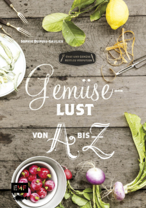 Gemüselust von A bis Z - Sophie Dupuis-Gaulier