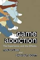 Game Addiction - Neils Clark, P. Shavaun Scott