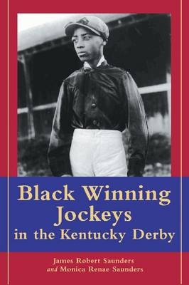 Black Winning Jockeys in the Kentucky Derby - James Robert Saunders, Monica Renae Saunders