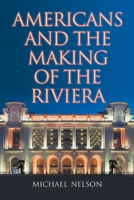 Americans and the Making of the Riviera - Michael Nelson