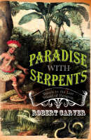 Paradise With Serpents -  Robert Carver