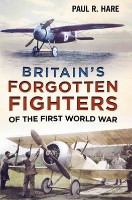 Britain's Forgotten Fighters of the First World War - Paul R. Hare