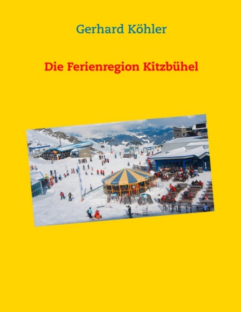 Die Ferienregion Kitzbühel - Gerhard Köhler