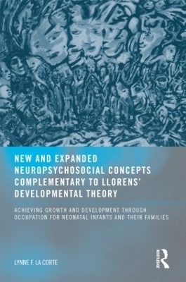 New and Expanded Neuropsychosocial Concepts Complementary to Llorens' Developmental Theory - Lynne F. LaCorte OTD MHS