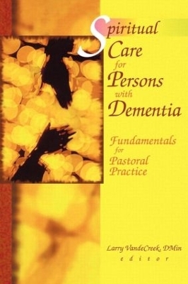 Spiritual Care for Persons with Dementia - Larry Van De Creek