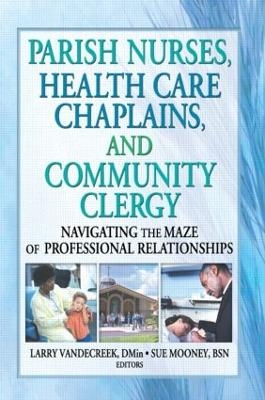 Parish Nurses, Health Care Chaplains, and Community Clergy - Larry Van De Creek, Sue Mooney