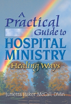 A Practical Guide to Hospital Ministry - Harold G Koenig, Junietta B Mccall