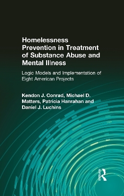 Homelessness Prevention in Treatment of Substance Abuse and Mental Illness - Kendon J Conrad, Michael D Matters, Daniel J. Luchins, Patricia Hanrahan