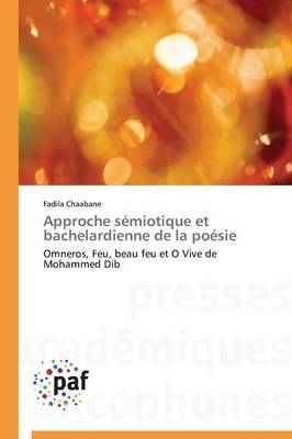 Approche sÃ©miotique et bachelardienne de la poÃ©sie - Fadila Chaabane