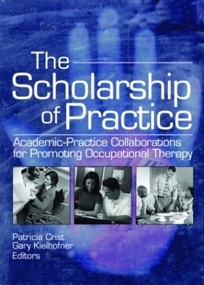 The Scholarship of Practice - Patricia Crist, Gary Kielhofner