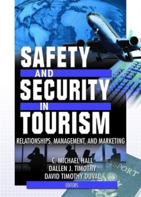 Safety and Security in Tourism - C Michael Hall, Dallen J. Timothy, David Timothy Duval