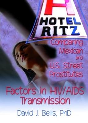 Hotel Ritz - Comparing Mexican and U.S. Street Prostitutes - R Dennis Shelby, David J Bellis