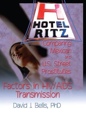 Hotel Ritz - Comparing Mexican and U.S. Street Prostitutes - R Dennis Shelby, David J Bellis