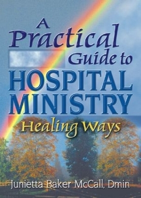 A Practical Guide to Hospital Ministry - Harold G Koenig, Junietta B Mccall