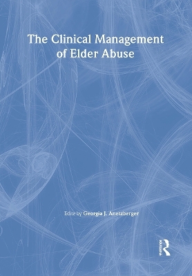 The Clinical Management of Elder Abuse - Georgia J Anetzberger