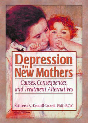 Depression in New Mothers - Kathleen Kendall-Tackett