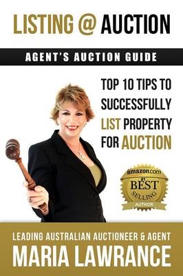 Agents Auctions Guide- Top 10 Tips to Successfully List Property for Auction - Maria Lawrance