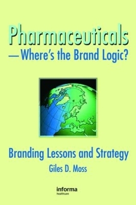 Pharmaceuticals-Where's the Brand Logic? - Giles David Moss