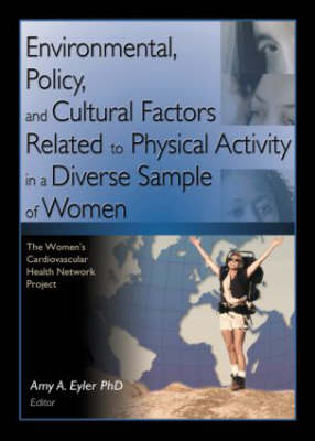 Environmental, Policy, and Cultural Factors Related to Physical Activity in a Diverse Sample of Wome - Amy Eyler