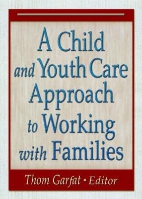 A Child and Youth Care Approach to Working with Families - 