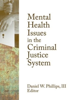 Mental Health Issues in the Criminal Justice System - Daniel W. Phillips III