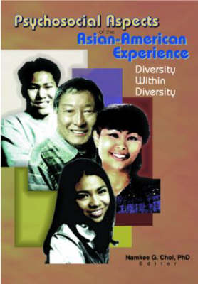 Psychosocial Aspects of the Asian-American Experience - Namkee G Choi