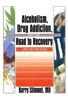 Alcoholism, Drug Addiction, and the Road to Recovery - Barry Stimmel