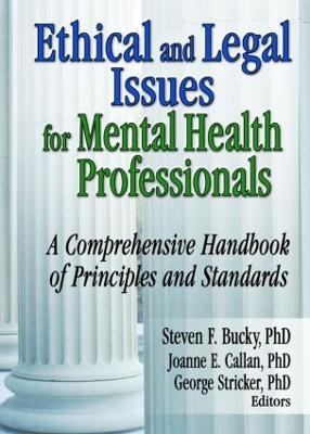 Ethical and Legal Issues for Mental Health Professionals - Steven F Bucky, Joanne E Callan, George Stricker