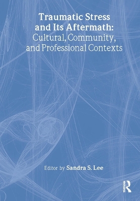 Traumatic Stress and Its Aftermath - Sandra Lee